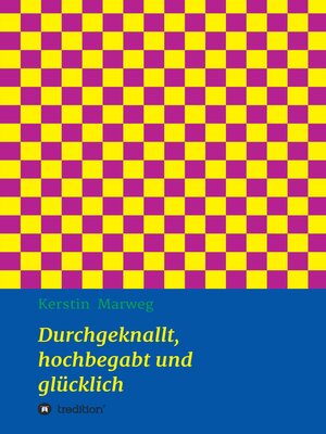 cover image of Durchgeknallt, hochbegabt und glücklich